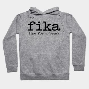 Fika time for a break Coffee Hoodie